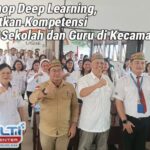 Workshop Deep Learning, Tingkatkan Kompetensi Kepala Sekolah dan Guru di Kecamatan Kurun