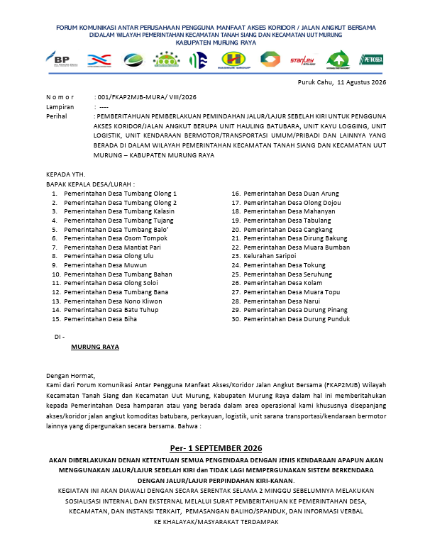 PEMBERITAHUAN PEMBERLAKUAN PEMINDAHAN JALUR/LAJUR SEBELAH KIRI UNTUK PENGGUNA AKSES KORIDOR/JALAN ANGKUT BERUPA UNIT HAULING BATUBARA, UNIT KAYU LOGGING, UNIT LOGISTIK, UNIT KENDARAAN BERMOTOR/TRANSPORTASI UMUM/PRIBADI DAN LAINNYA YANG BERADA DI DALAM WILAYAH PEMERINTAHAN KECAMATAN TANAH SIANG DAN KECAMATAN UUT MURUNG – KABUPATEN MURUNG RAYA
